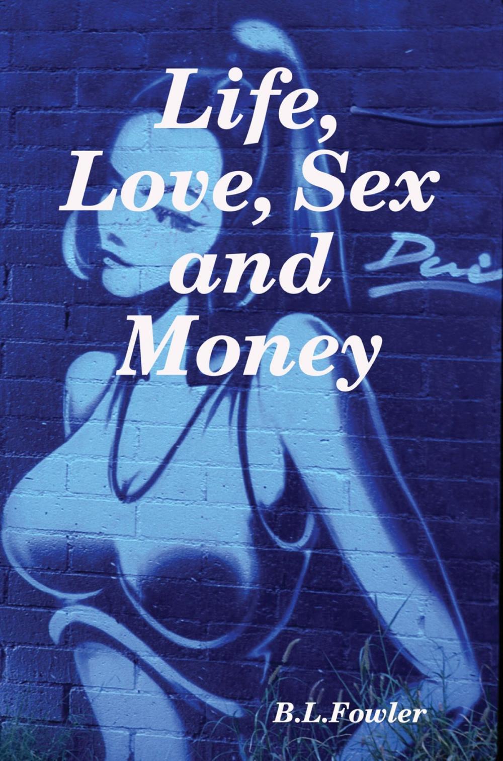 Big bigCover of Life, Love, Sex and Money