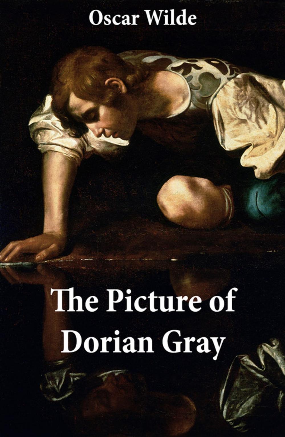 Big bigCover of The Picture of Dorian Gray (The Original 1890 Uncensored Edition + The Expanded and Revised 1891 Edition)