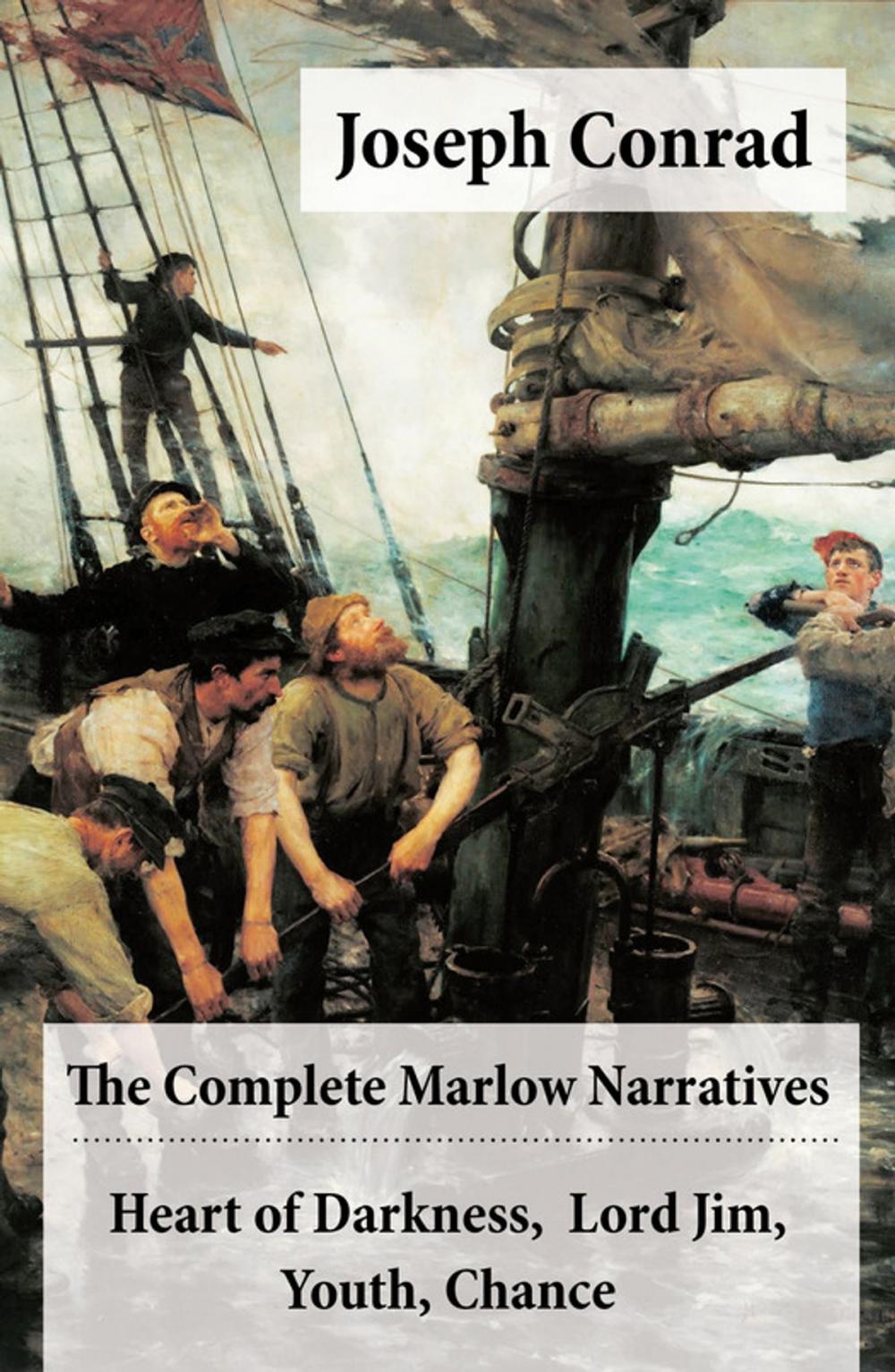 Big bigCover of The Complete Marlow Narratives: Heart of Darkness + Lord Jim + Youth + Chance (Unabridged)