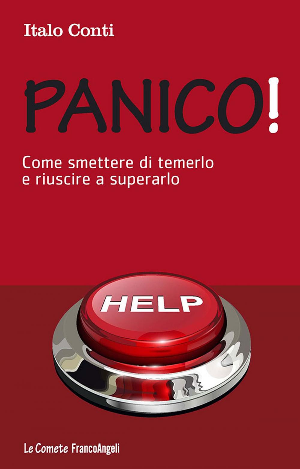 Big bigCover of Panico! Come smettere di temerlo e riuscire a superarlo