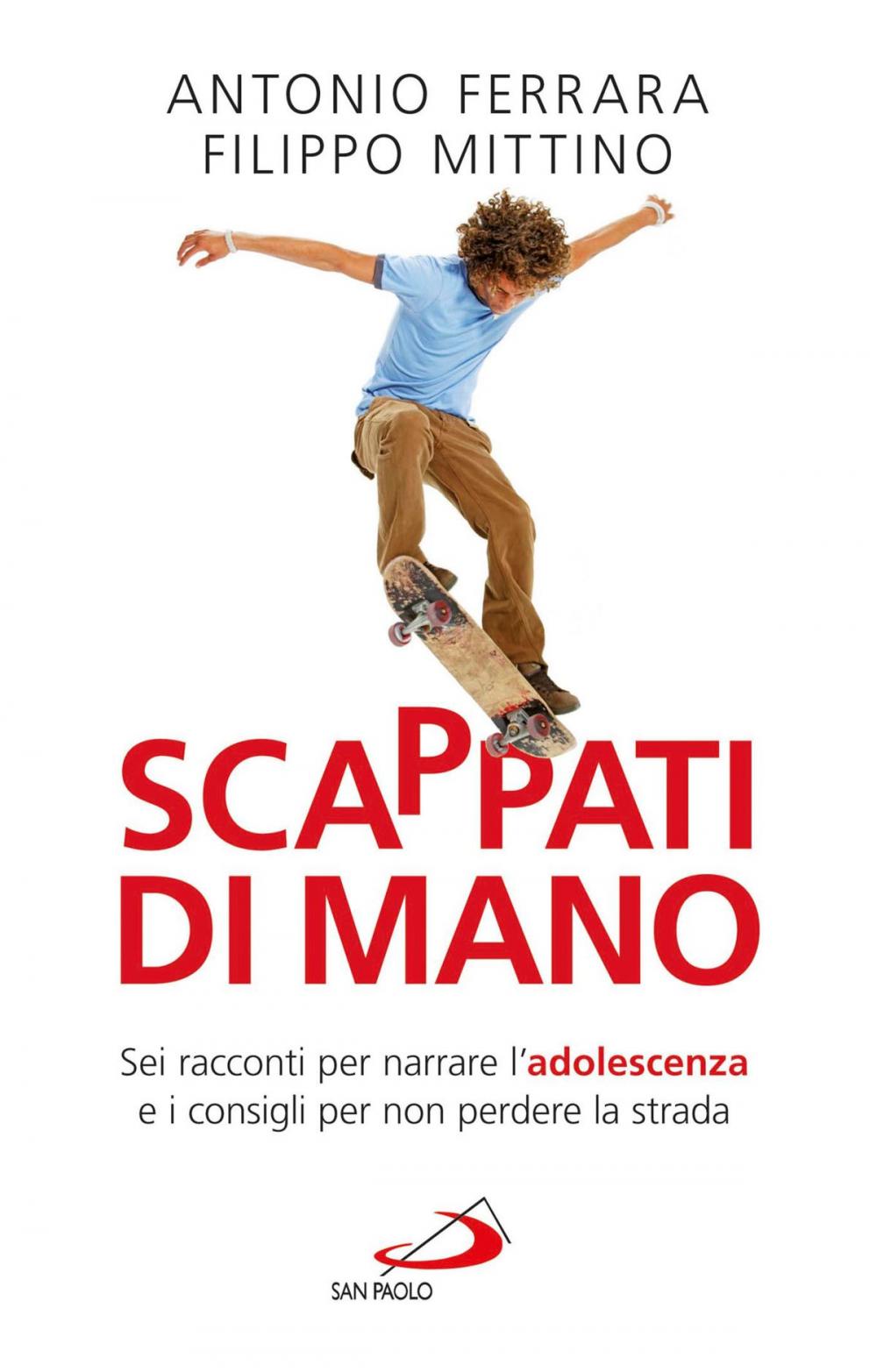 Big bigCover of Scappati di mano. Sei racconti per narrare l'adolescenza e i consigli per non perdere la strada