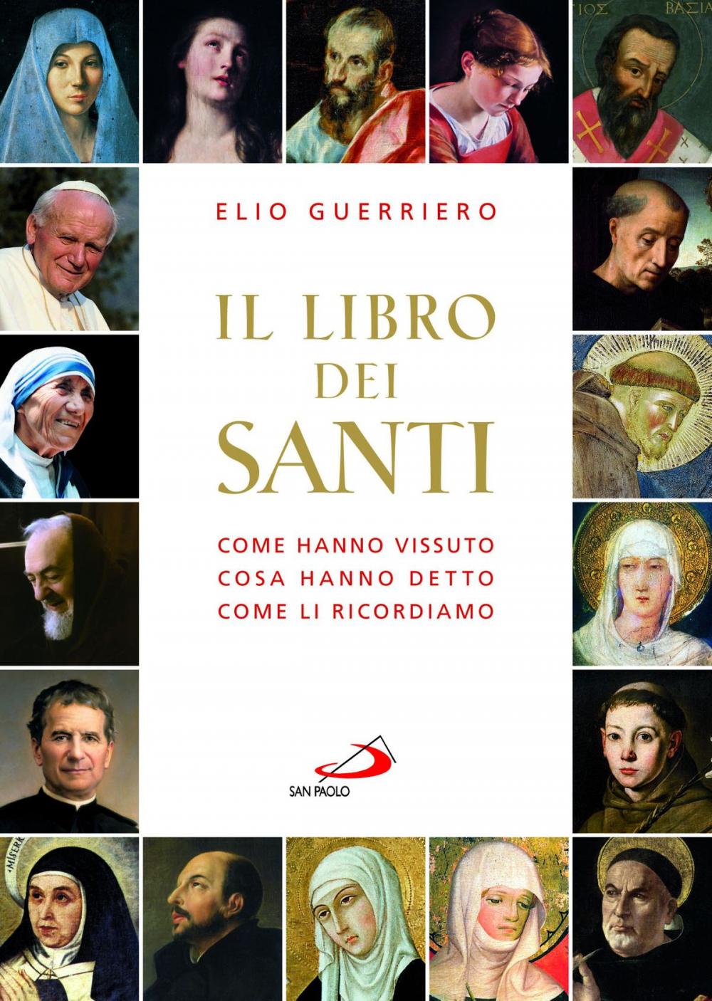 Big bigCover of Il libro dei santi. Come hanno vissuto, cosa hanno detto, come li ricordiamo