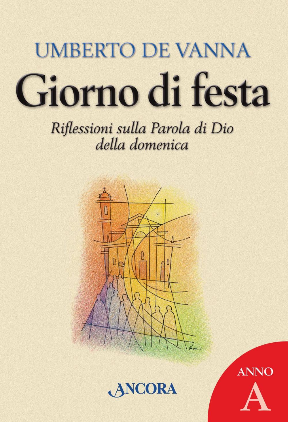 Big bigCover of Giorno di festa. Riflessioni sulla Parola di Dio della domenica. Anno A