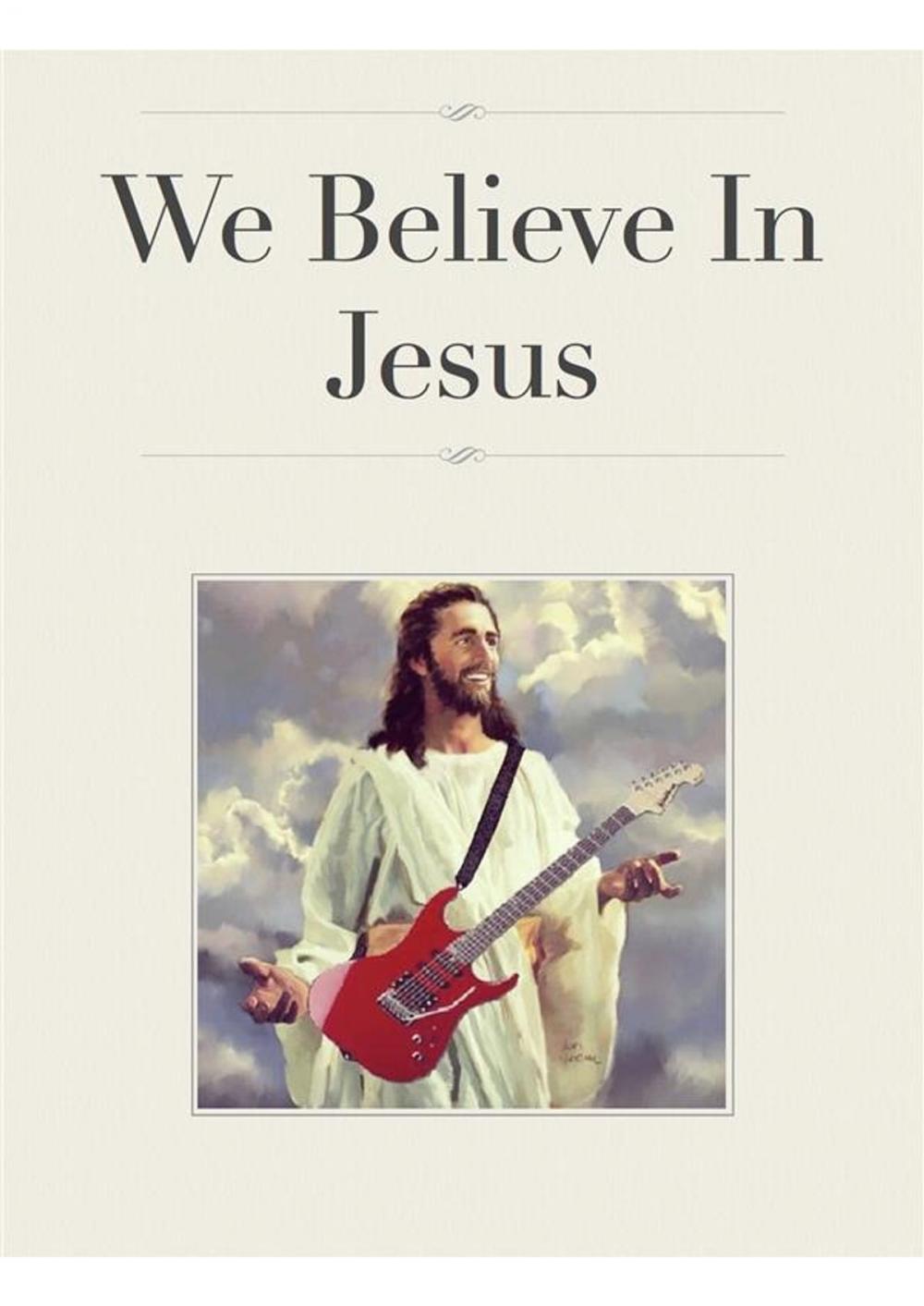 Big bigCover of We Believe In Jesus