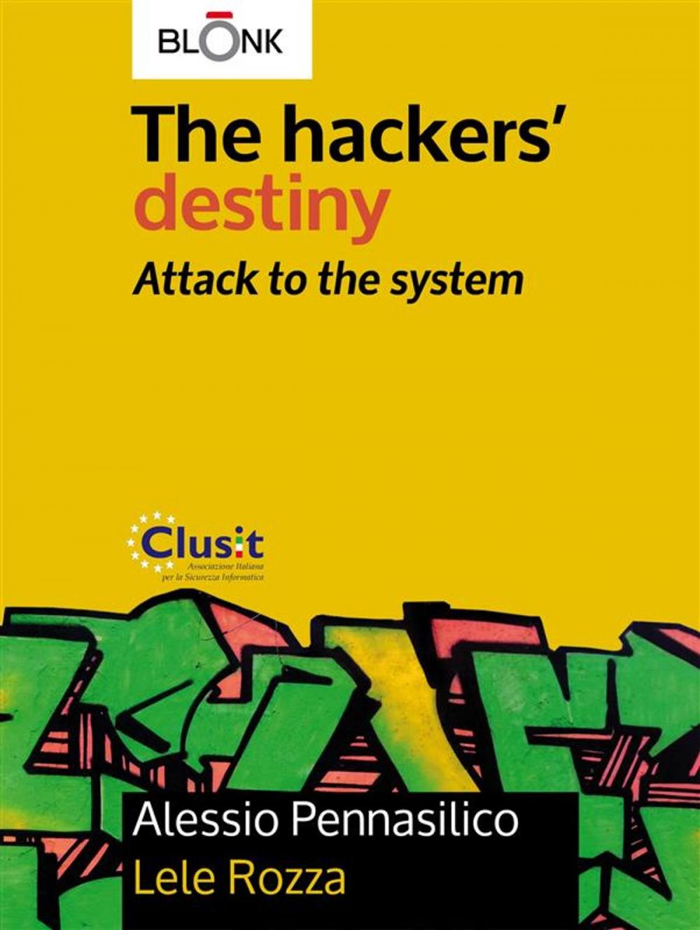 Big bigCover of The hackers' destiny - Attack to the system