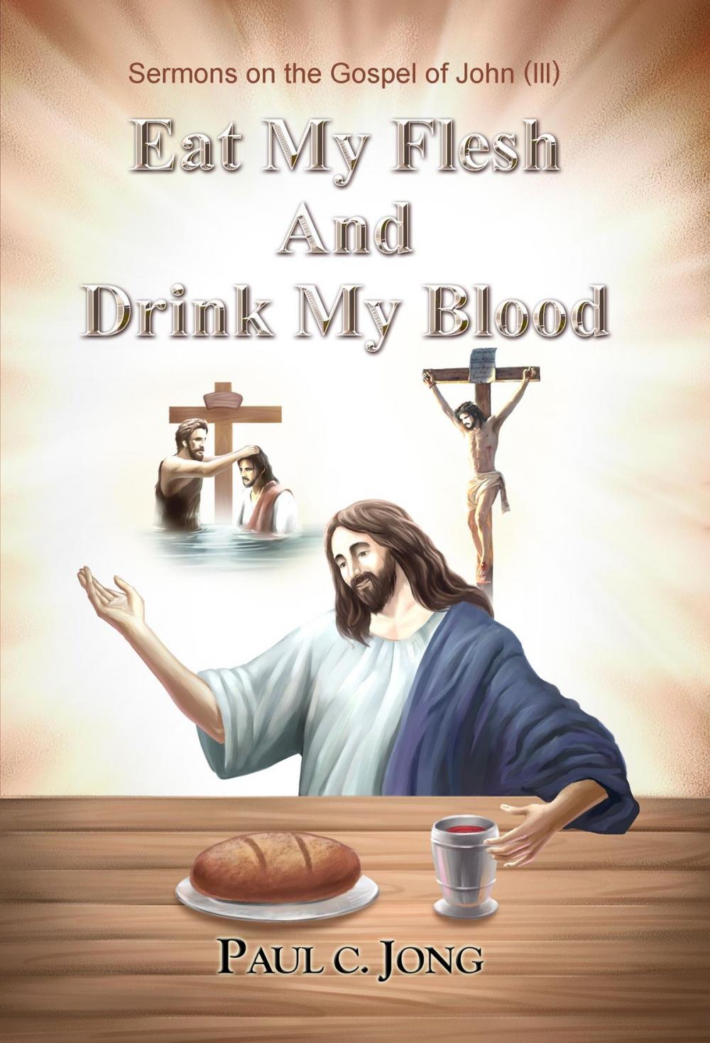 Big bigCover of Sermons on the Gospel of John(III) - Eat My Flesh And Drink My Blood