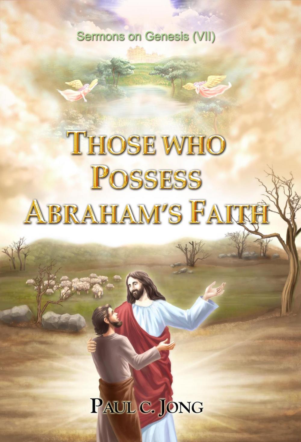 Big bigCover of Sermons on Genesis (VII) - THOSE WHO POSSESS ABRAHAM’S FAITH