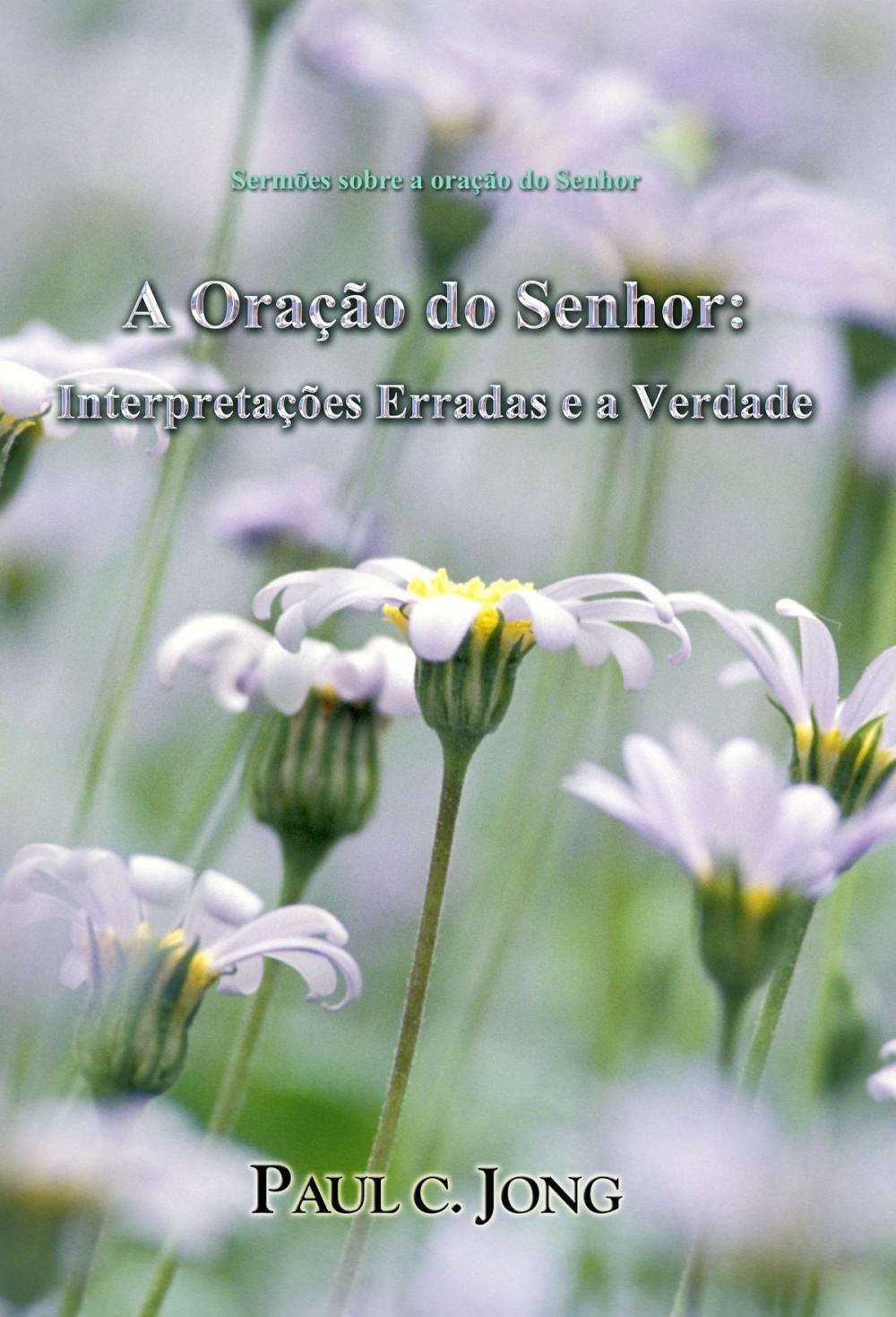 Big bigCover of A Oração do Senhor: Interpretações Erradas e a Verdade