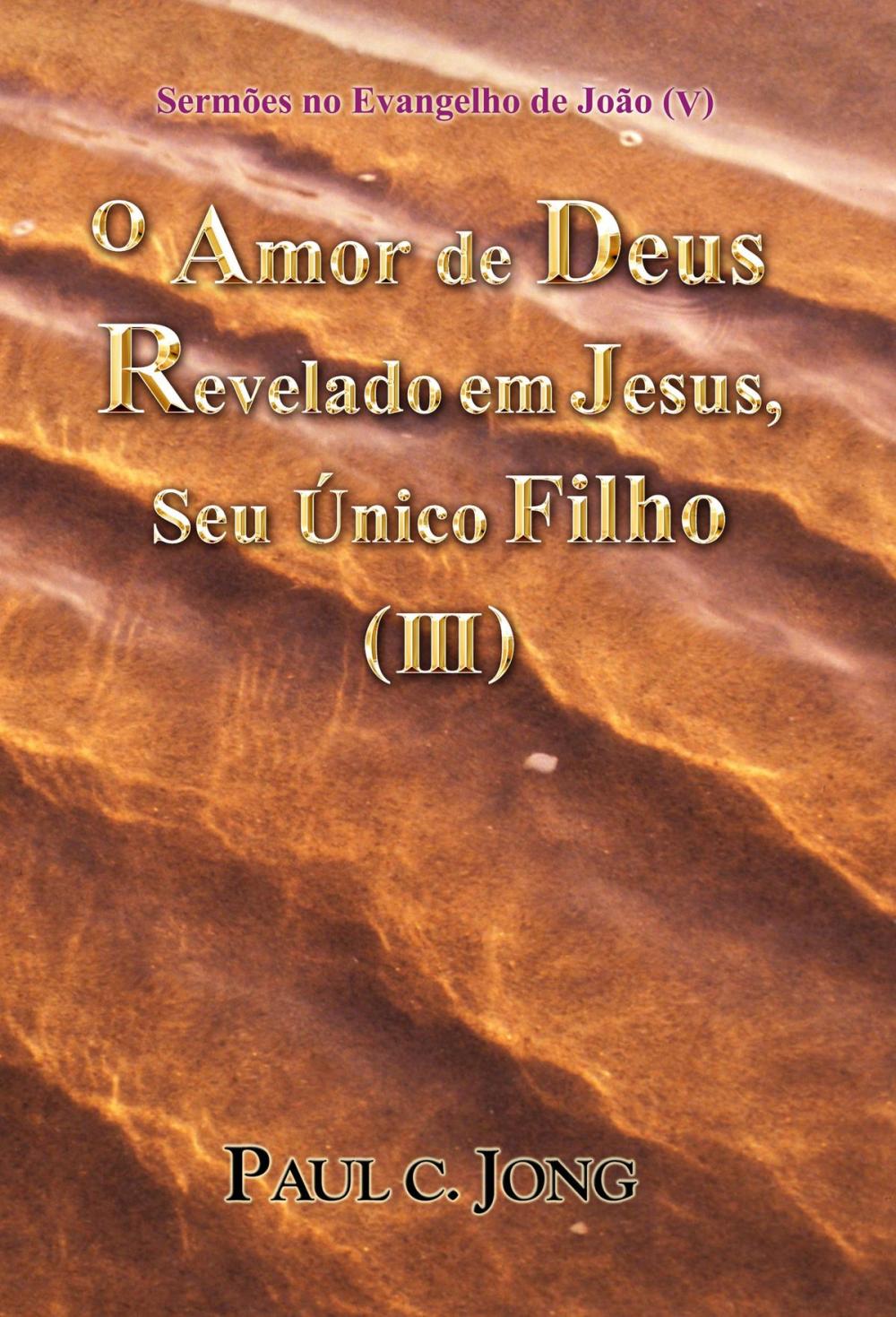 Big bigCover of Sermões no Evangelho de João (V) - O Amor de Deus Revelado em Jesus, Seu Único Filho (III)