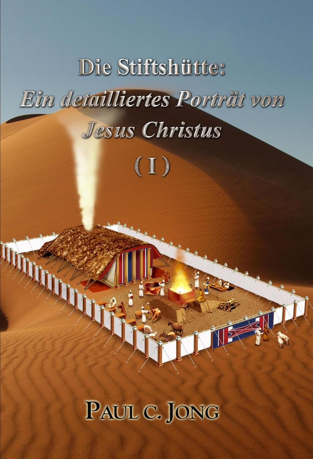 Big bigCover of Die Stiftshütte Ein detailliertes Porträt von Jesus Christus (I)