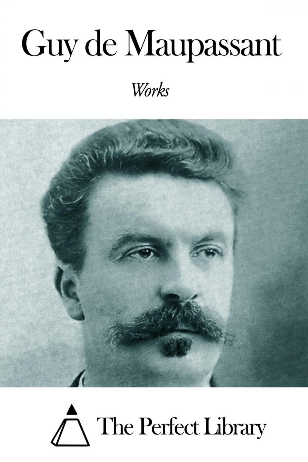 Big bigCover of Works of Guy de Maupassant