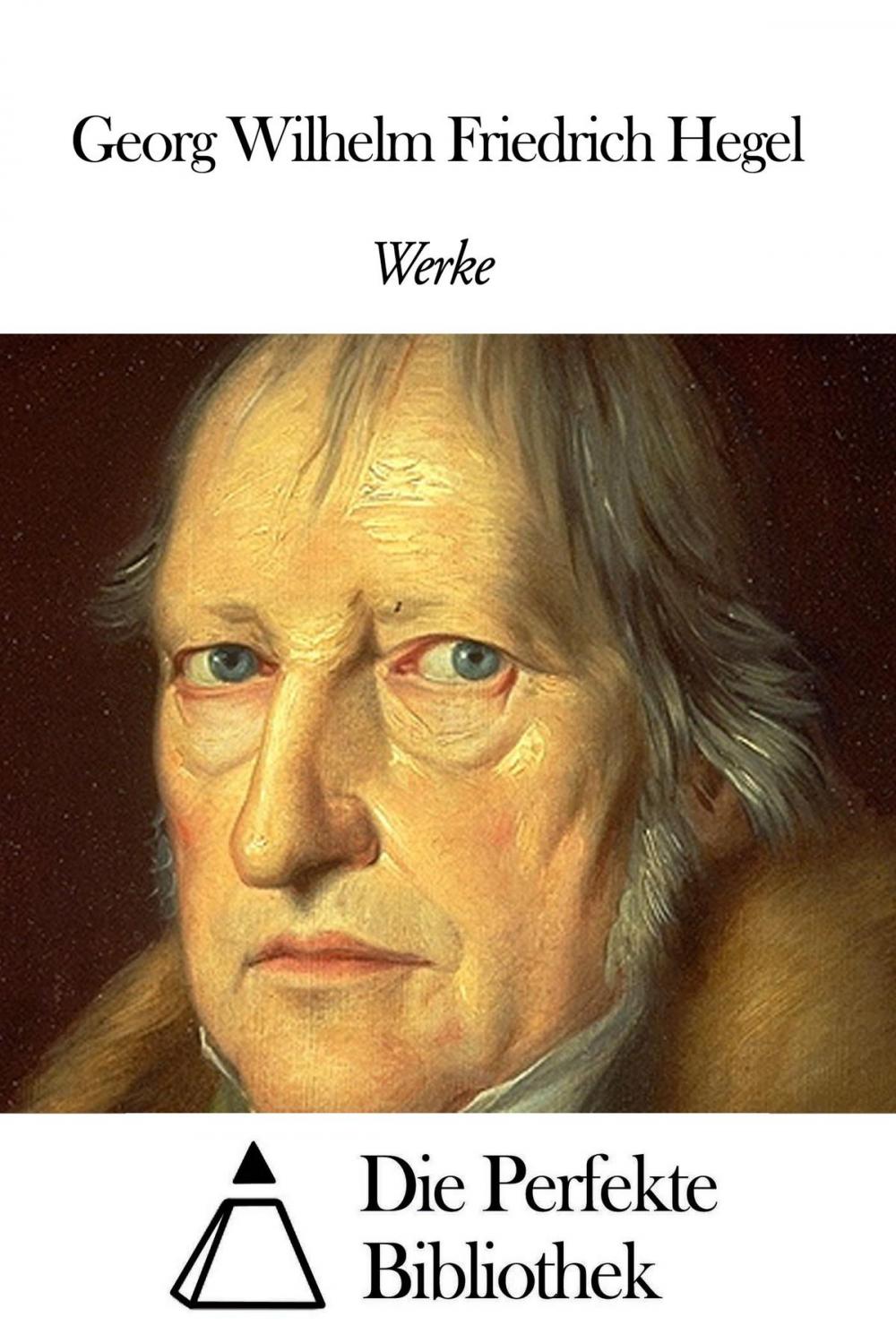 Big bigCover of Werke von Georg Wilhelm Friedrich Hegel