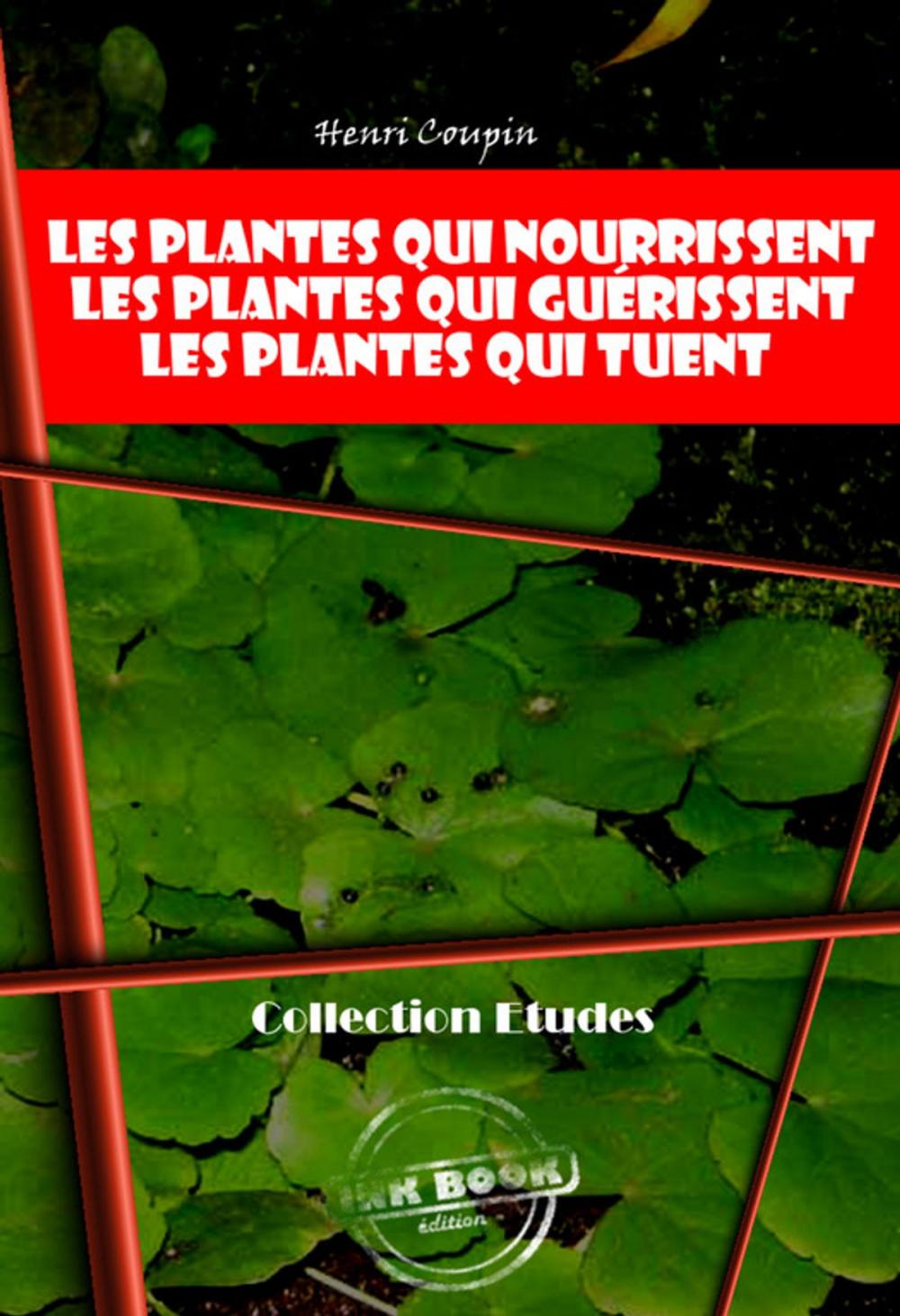 Big bigCover of Les plantes qui nourrissent - Les plantes qui guérissent - Les plantes qui tuent