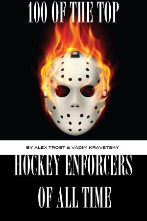 Cover of 100 of the Top Hockey Enforcers of All Time
