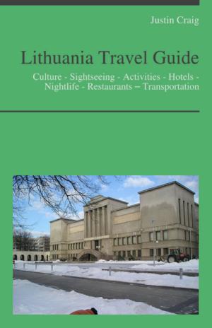 Cover of Lithuania Travel Guide: Culture - Sightseeing - Activities - Hotels - Nightlife - Restaurants – Transportation