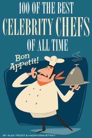 Book cover of 100 of the Best Celebrity Chefs of All Time