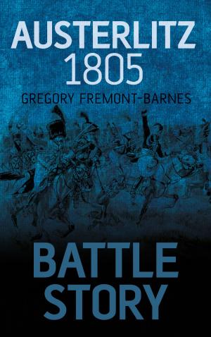 Cover of the book Battle Story: Austerlitz 1805 by Gemma King