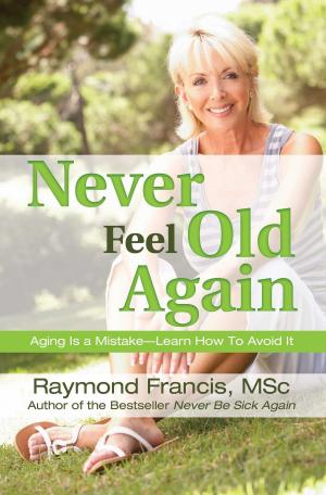 Cover of the book Never Feel Old Again by Christine Brooks Martin