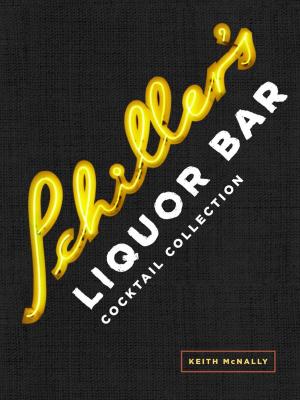 Book cover of Schiller's Liquor Bar Cocktail Collection