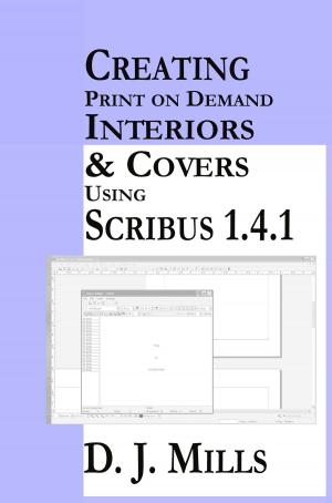 Cover of the book Creating Print On Demand Interiors & Covers Using Scribus 1.4.1 by Elizabeth Bailey