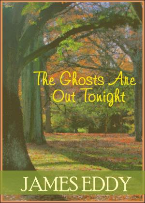 Cover of the book The Ghosts Are Out Tonight by James Eddy