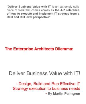 bigCover of the book The Enterprise Architects Dilemma: Deliver Business Value with IT! - Design, Build and Run Effective IT Strategy execution to business needs by 