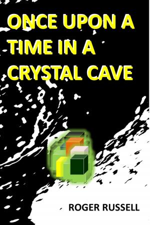 Cover of the book Once Upon a Time in a Crystal Cave by Kevin Edwards