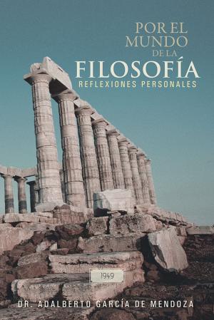 Cover of the book Por El Mundo De La Filosofía by Marco Aurelio Navarro Leal