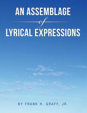 Cover of the book An Assemblage of Lyrical Expressions by Angela Underwood