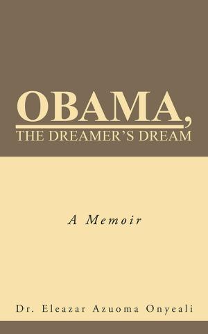 Cover of the book Obama, the Dreamer's Dream by Deji Badiru, Iswat Badiru