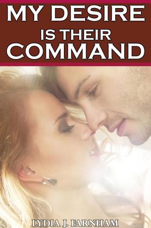 Cover of the book My Desire is Their Command (MMF Bi Threesome) by Jav Jamieson