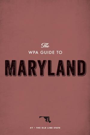 Cover of the book The WPA Guide to Maryland by Donald Culross Peattie