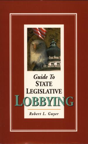 Cover of the book Guide to State Legislative Lobbying 3rd ed. by Dee Brown