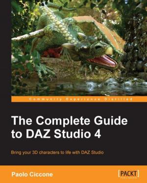Cover of the book The Complete Guide to DAZ Studio 4 by Abdelrahman Saher, Francesco Sapio