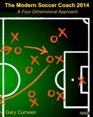 Cover of the book The Modern Soccer Coach 2014: A Four Dimensional Approach by Tijdschrift Hard Gras