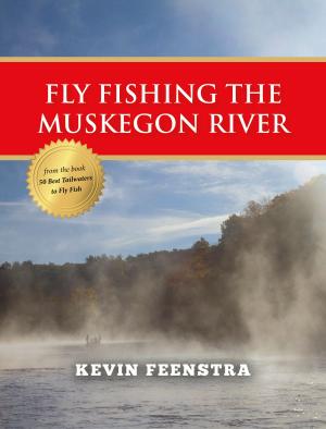 Cover of the book Fly Fishing Muskegon River by Bruce Fisher