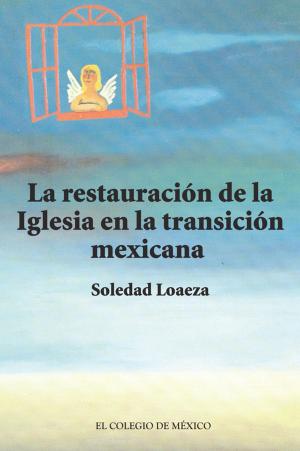 Cover of the book La restauración de la Iglesia católica en la transición mexicana by Pedro Henríquez Ureña