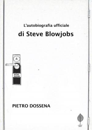 Cover of the book L'Autobiografia Ufficiale di Steve Blowjobs by Anima Monade (Rosella Falappa)