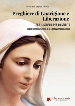 Cover of the book Preghiere di Guarigione e liberazione per il corpo e per lo spirito by Ludwig Schönbein