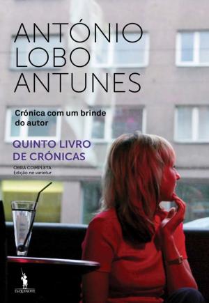 Cover of the book Crónica com um brinde do autor by ANTÓNIO LOBO ANTUNES