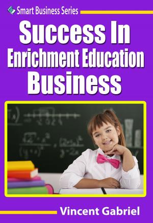 Cover of the book Success In Enrichment Education Business by Kelly James-Enger
