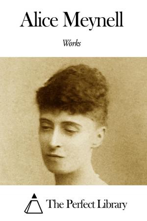 Cover of the book Works of Alice Meynell by Thomas Keightley