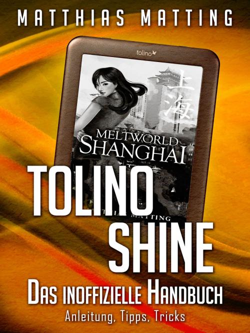 Cover of the book Tolino shine - das inoffizielle Handbuch. Anleitung, Tipps, Tricks by Matthias Matting, AO Edition