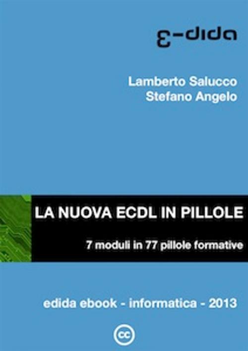 Cover of the book La nuova ECDL 2013 in pillole by Lamberto Salucco, Stefano Angelo, edida