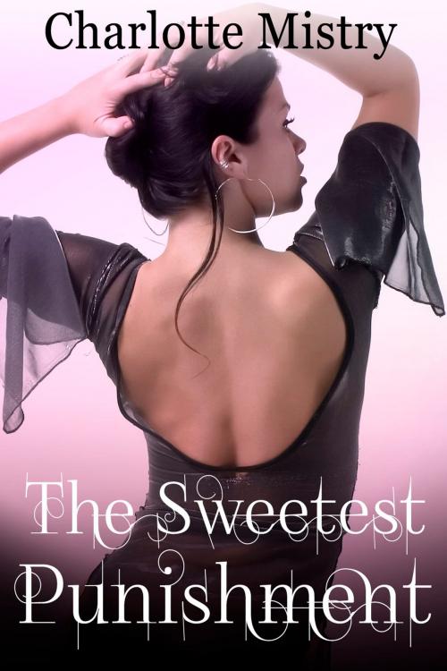 Cover of the book The Sweetest Punishment by Charlotte Mistry, Charlotte Mistry