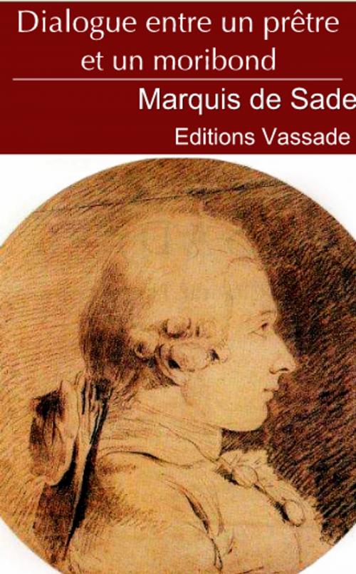 Cover of the book Dialogue entre un prêtre et un moribond by Marquis de Sade, Vassade