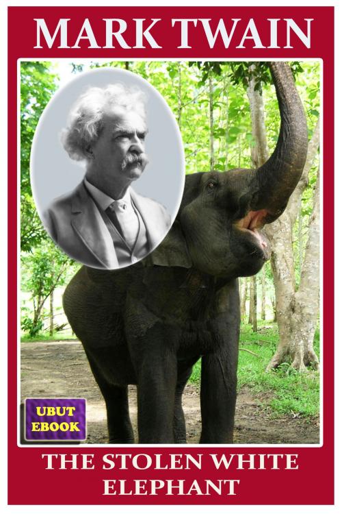 Cover of the book THE STOLEN WHITE ELEPHANT by MARK TWAIN, YBUT eBOOK