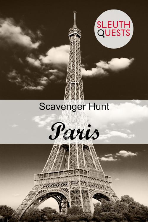 Cover of the book Scavenger Hunt - Paris by SleuthQuests, SleuthQuests Press