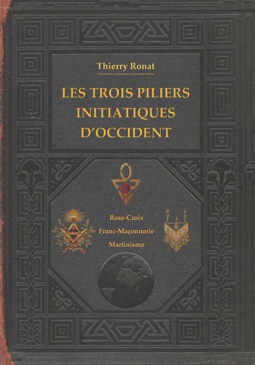 Cover of the book Les trois piliers initiatiques d'occident by Thierry RONAT, Editions de Montanor