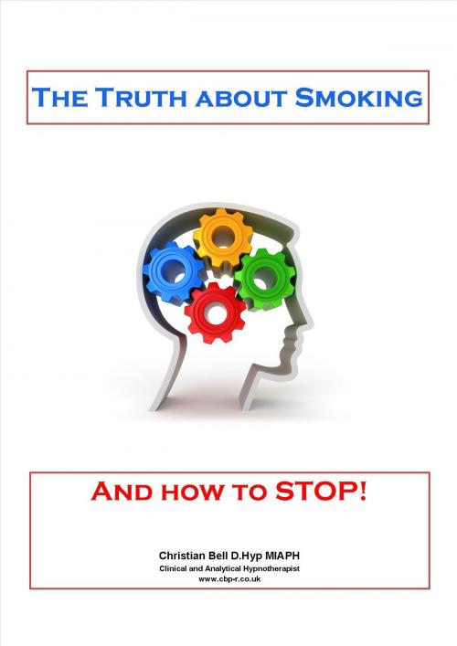 Cover of the book The Truth about Smoking (and how to STOP) by Christian Bell, Christian Bell Psychotherapy